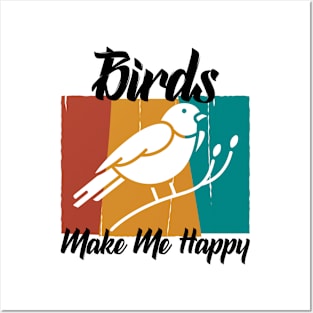 Birds make me happy Posters and Art
